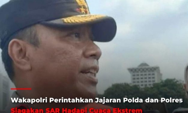 Wakapolri Perintahkan Jajaran Polda dan Polres Siagakan SAR Hadapi Cuaca Ekstrem