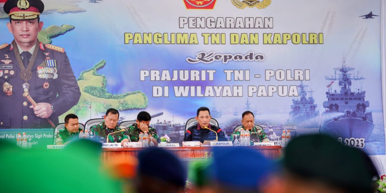 Kapolri Tegaskan TNI-Polri Kawal Seluruh Kebijakan Pemerintah Terkait Pembangunan Papua