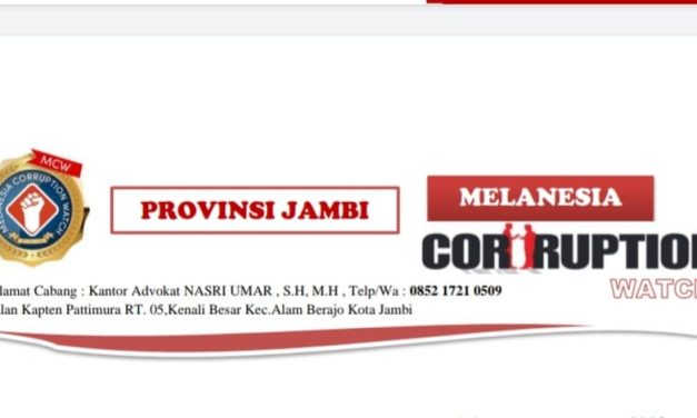 Semangkin Dikenal Kiprah nya,Lembaga Bantuan Hukum Melanesia Coruption Watch(MCW)Di Indonesia Khusus nya Di Provinsi Jambi.
