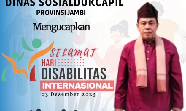 Kepala Dinas sosdukcapil Provinsi Jambi Drs.M.Arief Budiman MH Mengucapkan Selamat hari disabilitas internasional Tahun 2023
