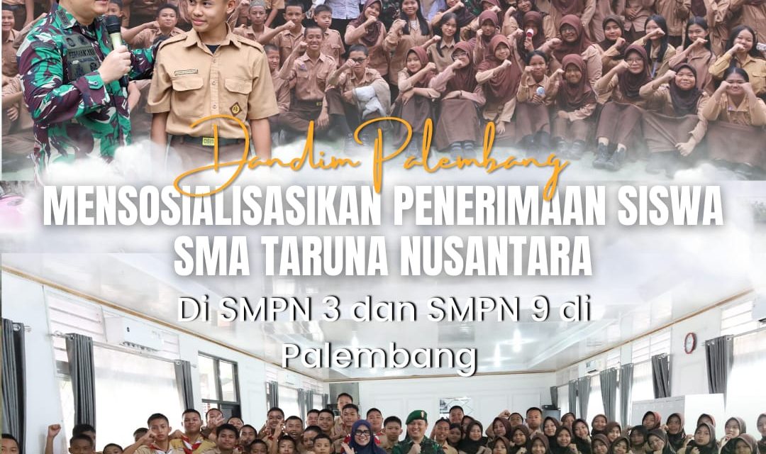 Dandim 0418/Palembang Sosialisasikan SMA Taruna Nusantara di SMPN 9 Palembang dan SMPN 3 Palembang Mengajak Siswa Siapkan Diri Jadi Generasi Emas Bangsa.