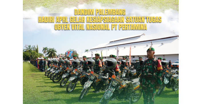 Dandim 0418/Palembang Ikuti Apel Kesiapsiagaan Pengamanan Instalasi Strategis Pertamina RU III Plaju