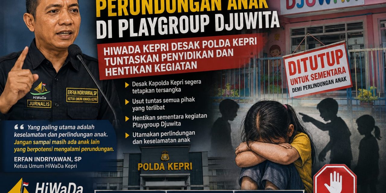 HiWaDa Kepri Desak Polda Kepri Tuntaskan Dugaan Perundungan Anak di Playgroup Djuwita