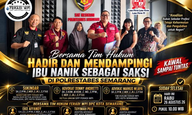 Tim Hukum FERADI WPI Dan Subur Jaya Lawfirm Dampingi Nanik Sebagai Saksi di Polrestabes Semarang