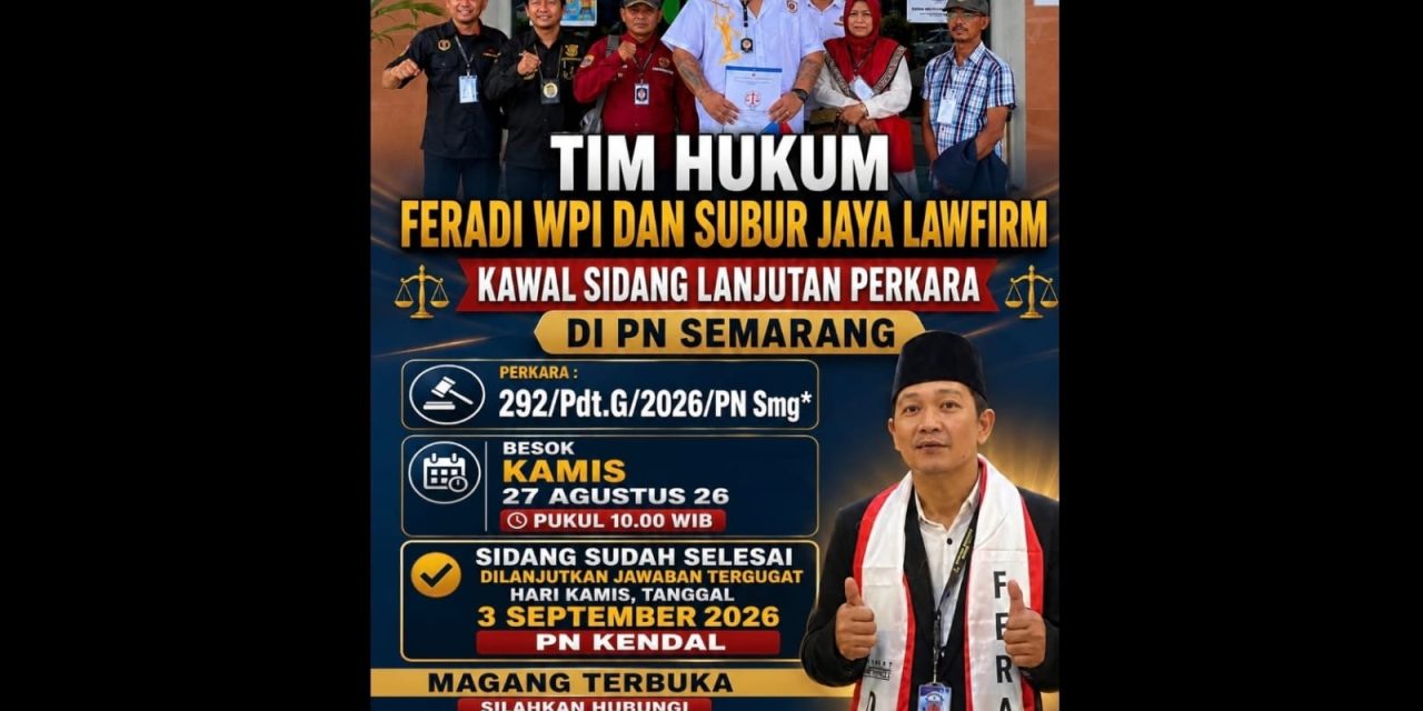 FERADI WPI–SUBUR JAYA LAWFIRM Kawal Sidang 292/Pdt.G/2026/PN Smg, Agenda Berikutnya 3 September